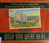 Wish You Were Here; a Tour of America's Great Hotels During the Golden Age of the Picture Post Card