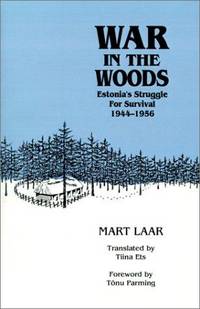 War in the Woods : Estonia's Struggle for Survival, 1944-56