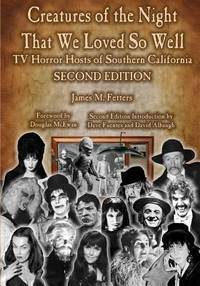 Creatures of the Night That We Loved So Well: TV Horror Hosts of Southern California - Second...
