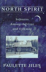 North Spirit: Travels Among The Cree And Ojibway Nations . True First Printing from Hungry Mind Press, 2000. Signed by Paulette Jiles - Paperback - Signed - 2000 - from The Book Moose (SKU: 021190)