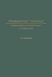Presenting The Past : Anxious History And Ancient Future In Hindutva India