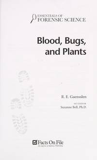 Blood, Bugs, and Plants (Essentials of Forensic Science)