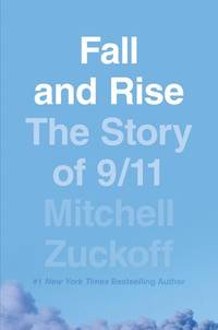 Fall and Rise: The Story of 9/11 by Zuckoff, Mitchell - 2019-05-02