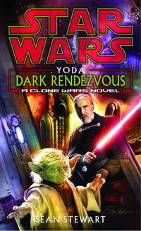 Yoda: Dark Rendezvous (Star Wars: Clone Wars) by Stewart, Sean