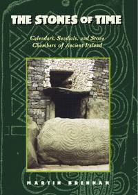 The Stones of Time: Calendars, Sundials, and Stone Chambers of Ancient Ireland by Brennan, Martin - 1994-10-01