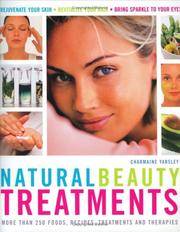 Natural Beauty Treatments: More Than 250 Foods, Recipes, Treatments and Therapies by Charmaine Yabsley - 04/14/2005