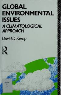 Global Environmental Issues - a Climatological Approach by David D. Kemp - Paperback - First - 1990 - from Riley Books (SKU: 006630)
