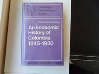 An Economic History of Colombia 1845-1930 (Cambridge Latin American Studies) by William Paul McGreevey - 1971-10-31