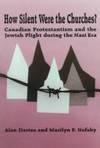 How Silent Were the Churches?: Canadian Protestantism and the Jewish Plight during the Nazi Era by Alan Davies; Marilyn F. Nefsky - Paperback - 1998 - from Eric James (SKU: 040795)