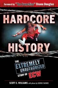 image of Hardcore History: The Extremely Unauthorized Story of ECW