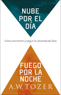Nube por el da, fuego por la noche: Cmo encontrar y seguir la voluntad de Dios (Spanish Edition)