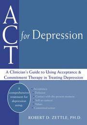 ACT for Depression: A Clinician's Guide to Using Acceptance and Commitment Therapy in Treating...