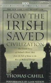 image of How the Irish Saved Civilization: The Untold Story of Ireland's Heroic Role from the Fall of Rome to the Rise of Medieval Europe