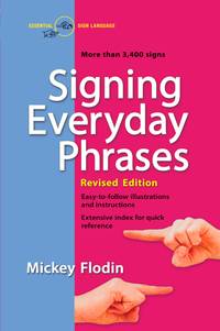 Signing Everyday Phrases : More Than 3,400 Signs, Revised Edition