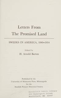 LETTERS FROM THE PROMISED LAND Swedes in America, 1840-1914.