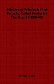 History Of Friedrich II Of Prussia, Called Frederick the Great