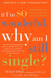 If I'm So Wonderful, Why Am I Still Single?: Ten Strategies That Will Change Your Love Life...