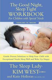 The Good Night Sleep Tight Workbook for Children with Special Needs: Gentle Proven Solutions to...