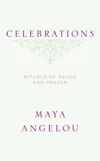 Celebrations : Rituals of Peace and Prayer by Angelou, Maya