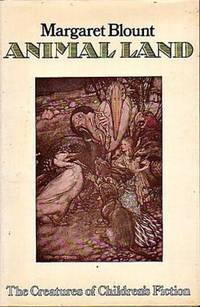 Animal land: The creatures of children&#039;s fiction by Margaret Joan Blount - 1974