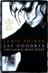 Say Goodbye: The Laurie Moss Story