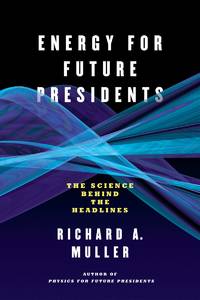 Energy for Future Presidents:  The Science Behind the Headlines