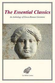 The Essential Classics: An Anthology of Greco-Roman Literature