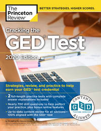 Cracking the GED Test with 2 Practice Tests, 2020 Edition : Strategies, Review, and Practice to Help Earn Your GED Test Credential