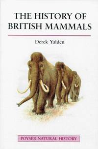 The History of British Mammals (Poyser Natural History)