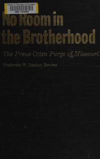 No Room in the Brotherhood: The Preus-Otten purge of Missouri