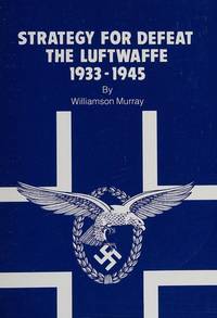 STRATEGY FOR DEFEAT The Luftwaffe 1933-1945