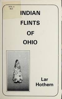 INDIAN FLINTS OF OHIO by Hothem, Lar - 1986