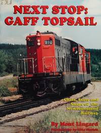 Next Stop : Gaff Topsail: Chats, Stats and Snaps of the Newfoundland Railway