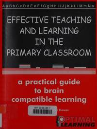 Effective Teaching and Learning in the Primary Classroom : A practical guide to brain compatible learning
