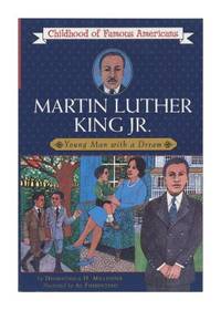 Martin Luther King, Jr. : Young Man with a Dream (Childhood of Famous Americans Ser.)
