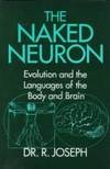The Naked Neuron: Evolution and the Languages of the Body and Brain
