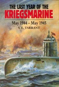 The Last Year of the Kriegsmarine, May 1944-May 1945