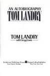 Tom Landry: An Autobiography by Landry, Tom; Lewis, Gregg - 1990-01-01