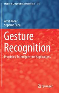 Gesture Recognition: Principles, Techniques and Applications (Studies in Computational...