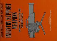 Infantry Support Weapons: Mortars, Missiles and Machine Guns (Greenhill Military Manuals)