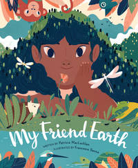 My Friend Earth: (Earth Day Books with Environmentalism Message for Kids, Saving Planet Earth,...