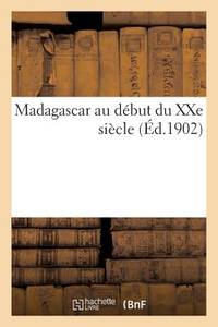Madagascar Au Début Du Xxe Siècle (French Edition)