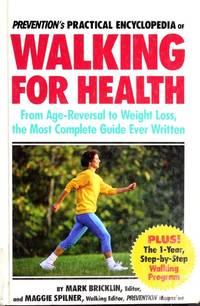 Prevention's Practical Encyclopedia of Walking for Health: From Age-Reversal to Weight Loss, the...