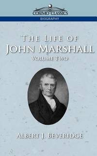 The Life of John Marshall, Vol. 2 (Cosimo Classics Biography)