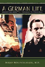 A German Life - Against all odds, change is possible ( A german Life - Biography) German Jewish history, German Life, A by Bernd Wollschlaeger M.D - 2007-09-19