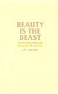 Beauty Is the Beast: Appearance Impaired Children in America