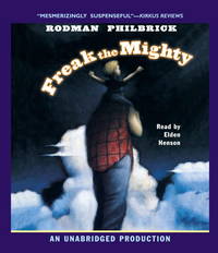 Freak the Mighty by Philbrick, Rodman; Henson, Elden [Reader] - 2008-03-11