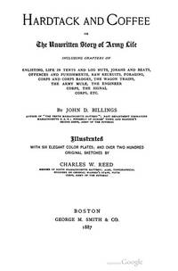 Hardtack and Coffee or the Unwritten Story of Army Life. Collector's Library of the civil War.