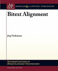 Bitext Alignment (Synthesis Lectures on Human Language Technologies, 14)