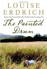 The Painted Drum : A Novel by Louise Erdrich - 2005